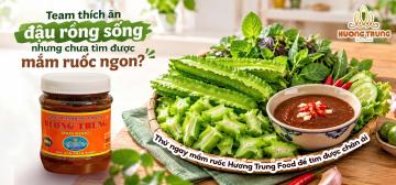 TEAM THÍCH ĂN ĐẬU RỒNG SỐNG NHƯNG CHƯA TÌM ĐƯỢC MẮM RUỐC NGON? THỬ NGAY MẮM RUỐC HƯƠNG TRUNG FOOD ĐỂ TÌM ĐƯỢC CHÂN ÁI